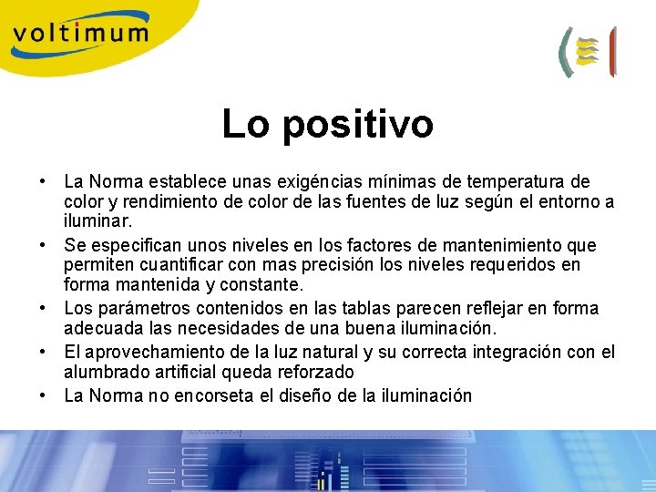 Lo positivo • La Norma establece unas exigéncias mínimas de temperatura de color y Lo positivo • La Norma establece unas exigéncias mínimas de temperatura de color y