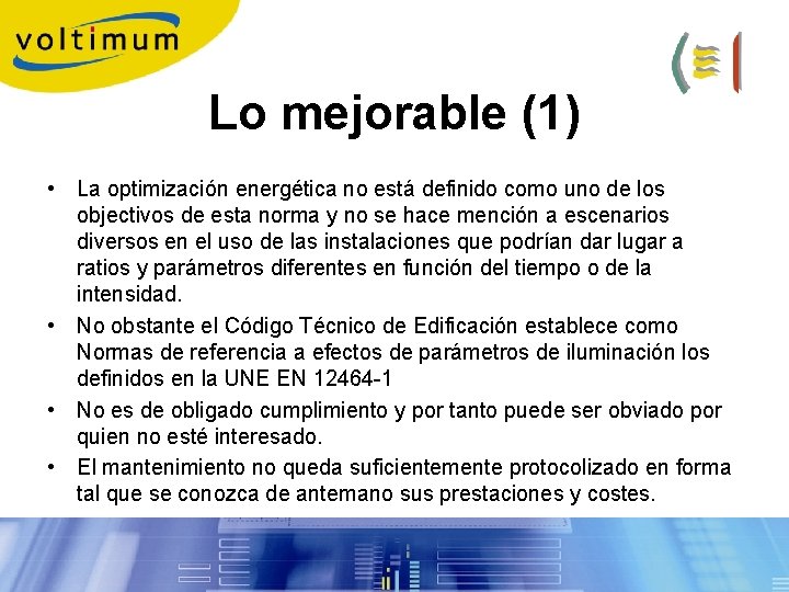 Lo mejorable (1) • La optimización energética no está definido como uno de los Lo mejorable (1) • La optimización energética no está definido como uno de los