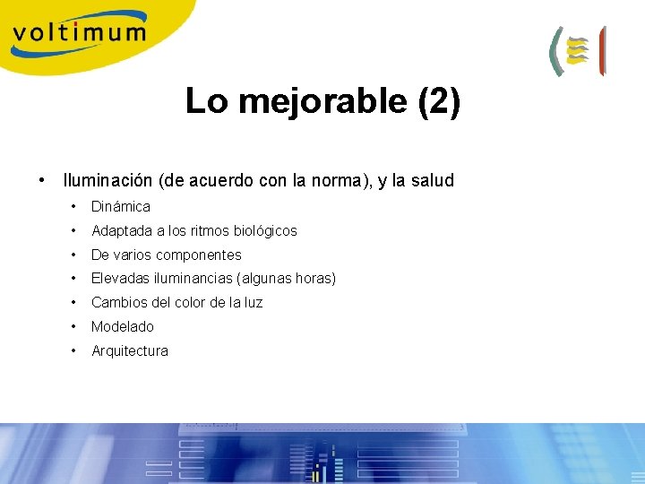 Lo mejorable (2) • Iluminación (de acuerdo con la norma), y la salud • Lo mejorable (2) • Iluminación (de acuerdo con la norma), y la salud •