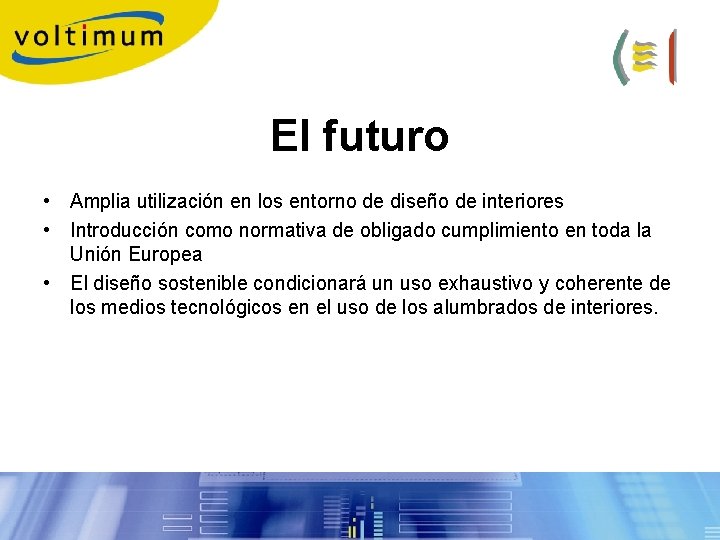 El futuro • Amplia utilización en los entorno de diseño de interiores • Introducción El futuro • Amplia utilización en los entorno de diseño de interiores • Introducción