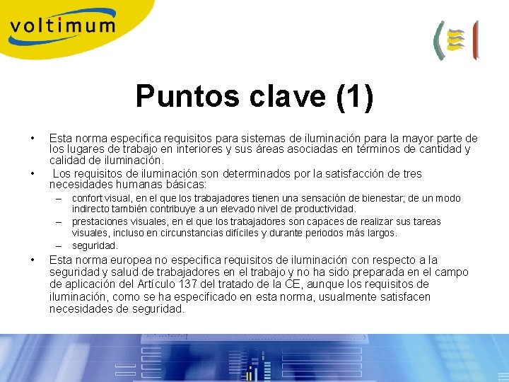 Puntos clave (1) • • Esta norma especifica requisitos para sistemas de iluminación para Puntos clave (1) • • Esta norma especifica requisitos para sistemas de iluminación para