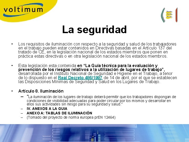 La seguridad • Los requisitos de iluminación con respecto a la seguridad y salud La seguridad • Los requisitos de iluminación con respecto a la seguridad y salud