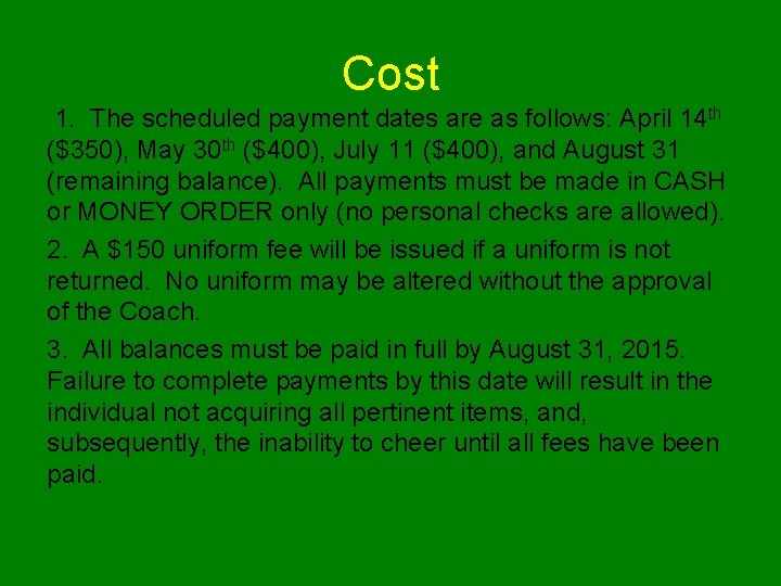 Cost 1. The scheduled payment dates are as follows: April 14 th ($350), May