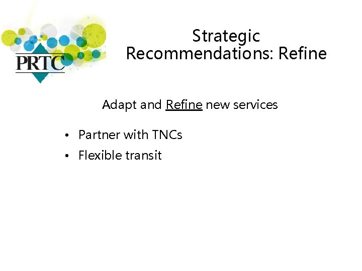 Strategic Recommendations: Refine Adapt and Refine new services • Partner with TNCs • Flexible