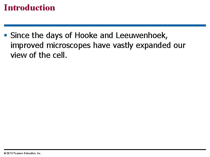 Introduction § Since the days of Hooke and Leeuwenhoek, improved microscopes have vastly expanded
