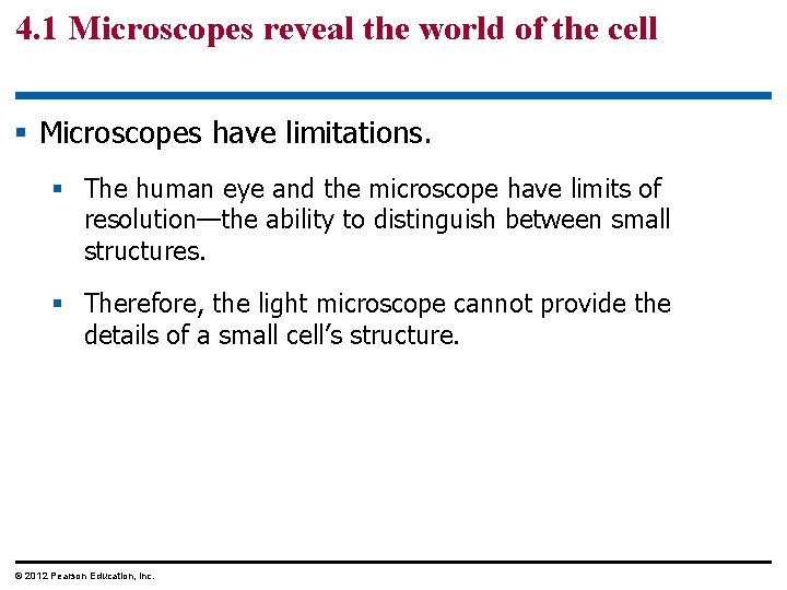 4. 1 Microscopes reveal the world of the cell § Microscopes have limitations. §