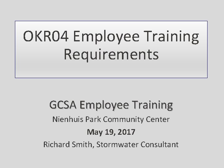 OKR 04 Employee Training Requirements GCSA Employee Training Nienhuis Park Community Center May 19,