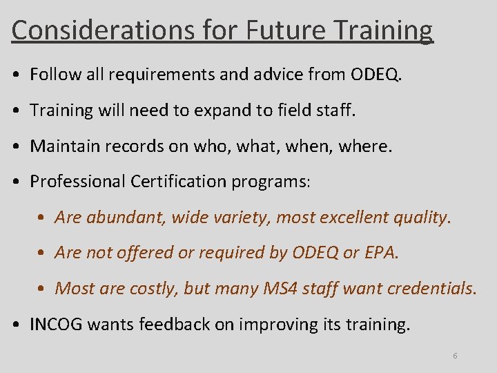 Considerations for Future Training • Follow all requirements and advice from ODEQ. • Training