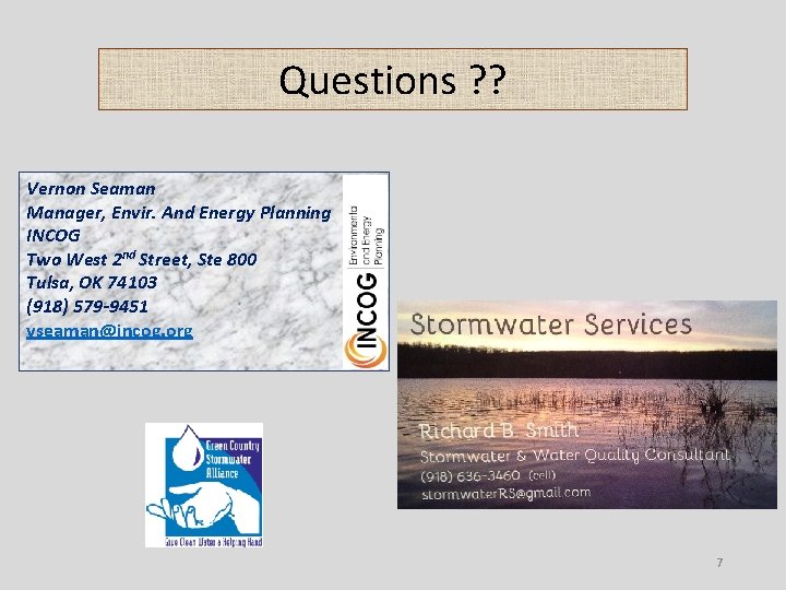 Questions ? ? Vernon Seaman Manager, Envir. And Energy Planning INCOG Two West 2