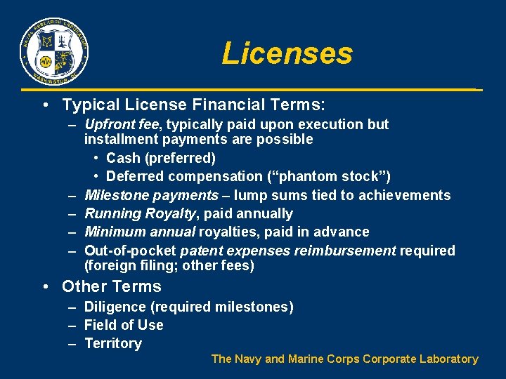 Licenses • Typical License Financial Terms: – Upfront fee, typically paid upon execution but