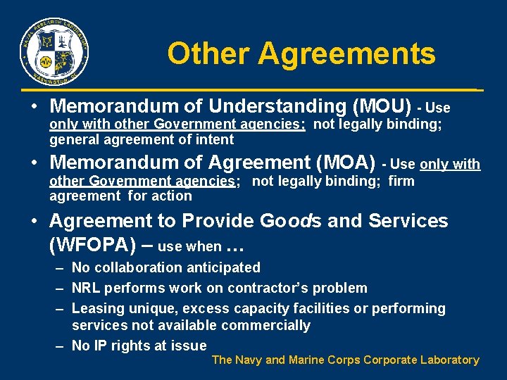 Other Agreements • Memorandum of Understanding (MOU) - Use only with other Government agencies;