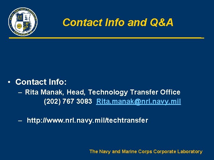 Contact Info and Q&A • Contact Info: – Rita Manak, Head, Technology Transfer Office