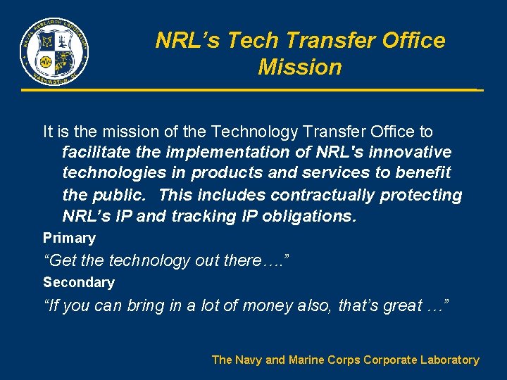 NRL’s Tech Transfer Office Mission It is the mission of the Technology Transfer Office