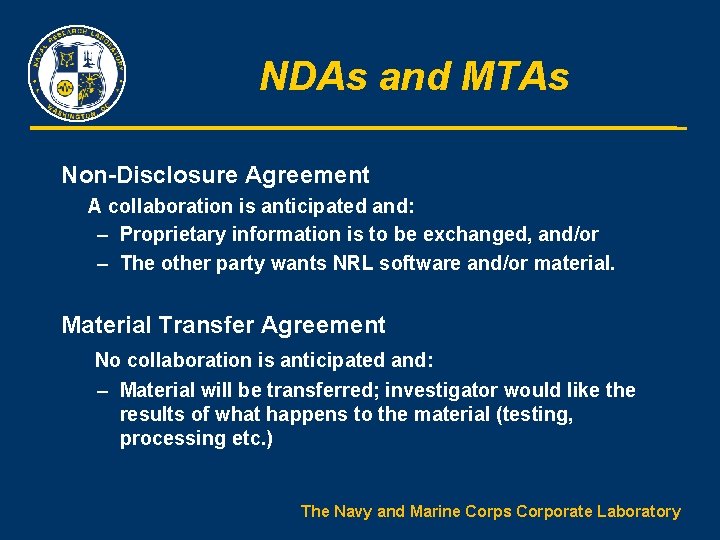 NDAs and MTAs Non-Disclosure Agreement A collaboration is anticipated and: – Proprietary information is