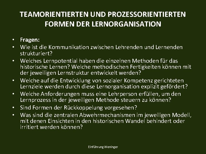 TEAMORIENTIERTEN UND PROZESSORIENTIERTEN FORMEN DER LERNORGANISATION • Fragen: • Wie ist die Kommunikation zwischen