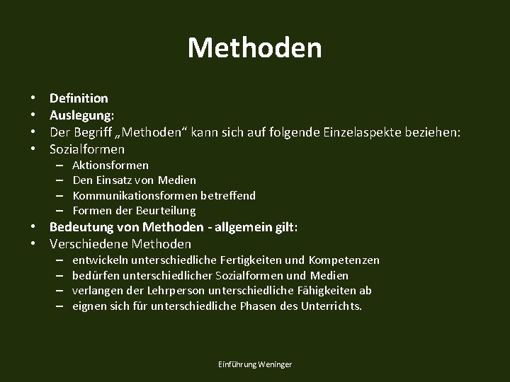 Methoden • • Definition Auslegung: Der Begriff „Methoden“ kann sich auf folgende Einzelaspekte beziehen: