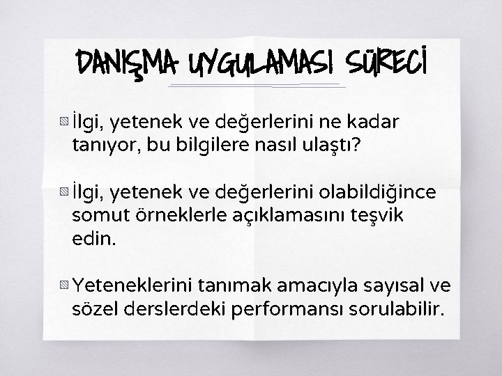 DANIŞMA UYGULAMASI SÜRECİ ▧ İlgi, yetenek ve değerlerini ne kadar tanıyor, bu bilgilere nasıl