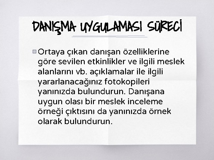 DANIŞMA UYGULAMASI SÜRECİ ▧ Ortaya çıkan danışan özelliklerine göre sevilen etkinlikler ve ilgili meslek