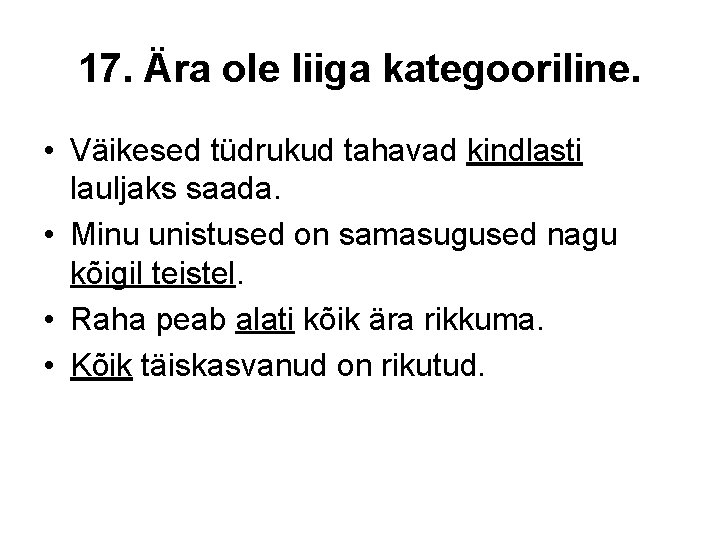 17. Ära ole liiga kategooriline. • Väikesed tüdrukud tahavad kindlasti lauljaks saada. • Minu