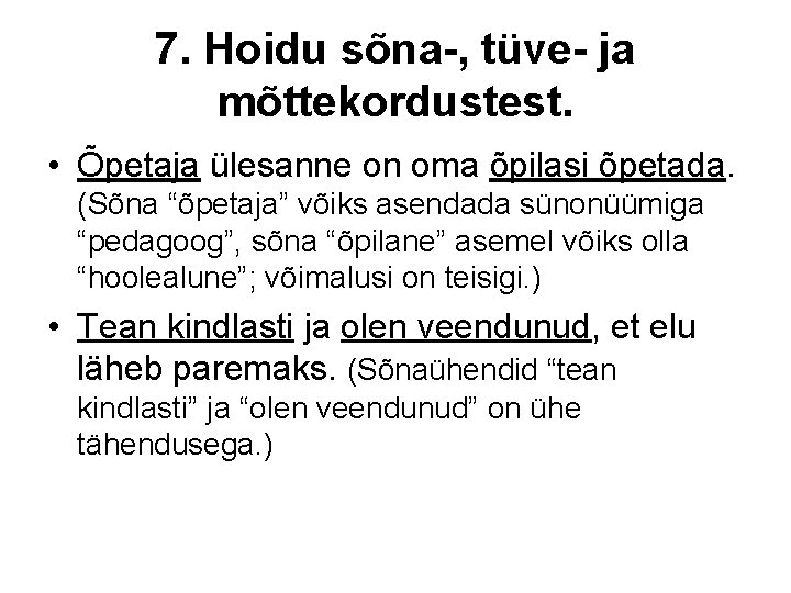 7. Hoidu sõna-, tüve- ja mõttekordustest. • Õpetaja ülesanne on oma õpilasi õpetada. (Sõna