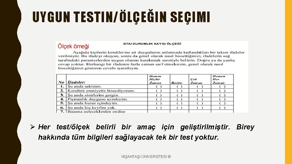 UYGUN TESTIN/ÖLÇEĞIN SEÇIMI Ø Her test/ölçek belirli bir amaç için geliştirilmiştir. Birey hakkında tüm