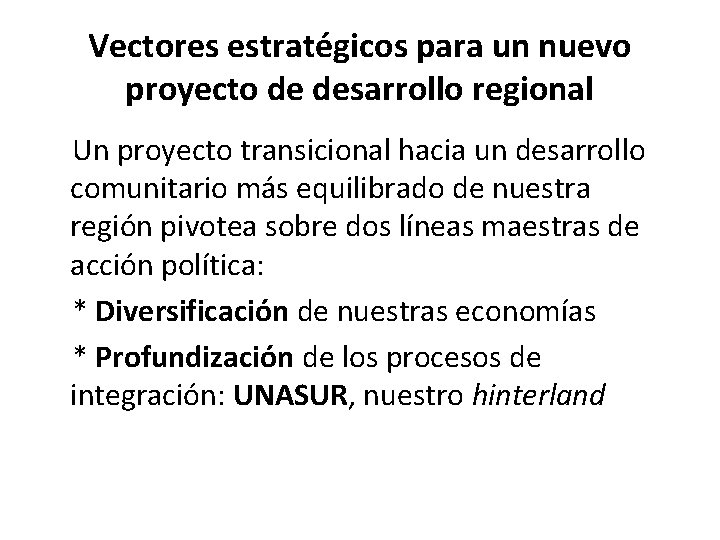 Vectores estratégicos para un nuevo proyecto de desarrollo regional Un proyecto transicional hacia un