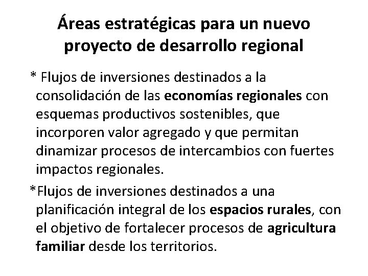 Áreas estratégicas para un nuevo proyecto de desarrollo regional * Flujos de inversiones destinados