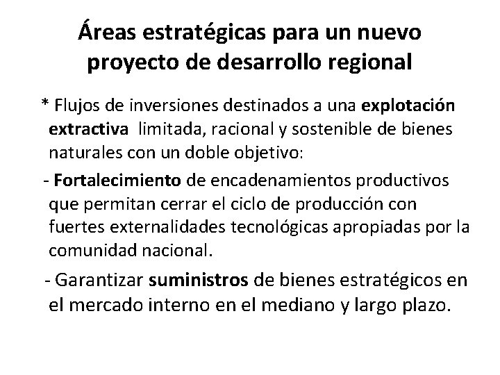 Áreas estratégicas para un nuevo proyecto de desarrollo regional * Flujos de inversiones destinados