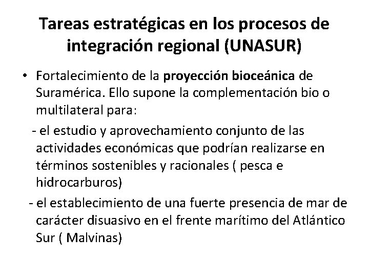 Tareas estratégicas en los procesos de integración regional (UNASUR) • Fortalecimiento de la proyección