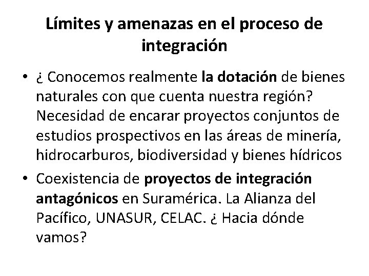 Límites y amenazas en el proceso de integración • ¿ Conocemos realmente la dotación