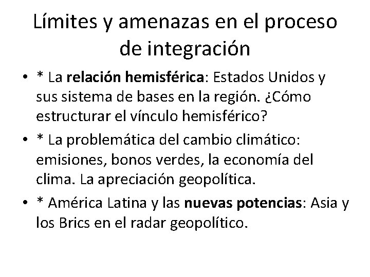 Límites y amenazas en el proceso de integración • * La relación hemisférica: Estados