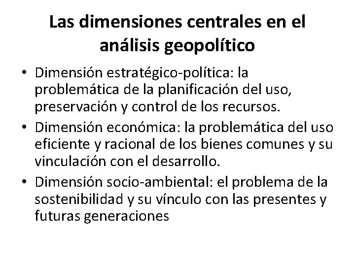 Las dimensiones centrales en el análisis geopolítico • Dimensión estratégico-política: la problemática de la