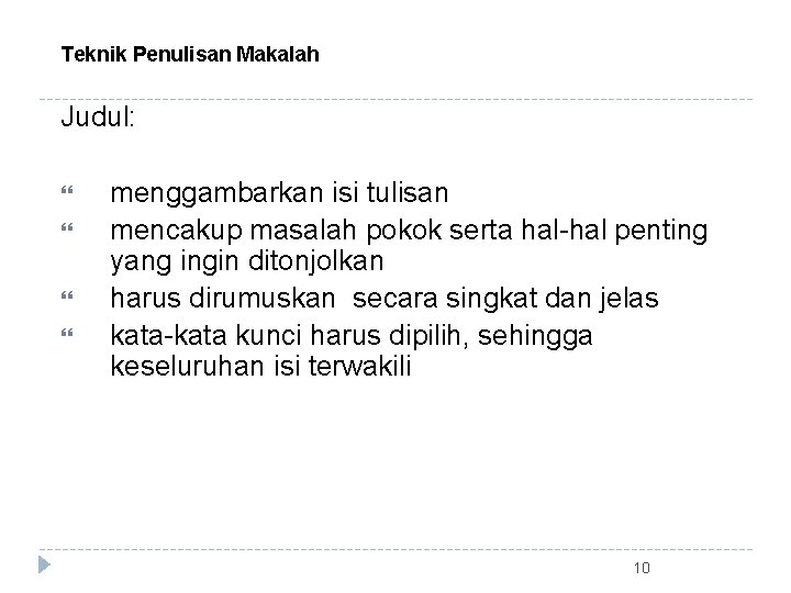 Teknik Penulisan Makalah Judul: menggambarkan isi tulisan mencakup masalah pokok serta hal-hal penting yang