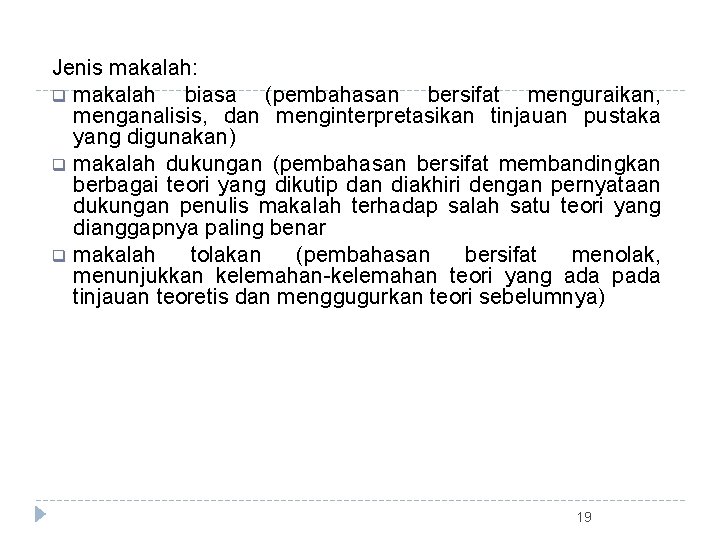 Jenis makalah: q makalah biasa (pembahasan bersifat menguraikan, menganalisis, dan menginterpretasikan tinjauan pustaka yang