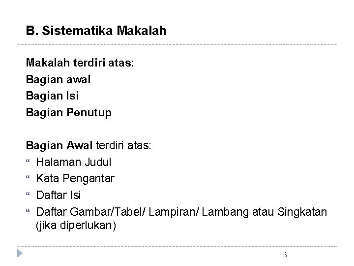 B. Sistematika Makalah terdiri atas: Bagian awal Bagian Isi Bagian Penutup Bagian Awal terdiri