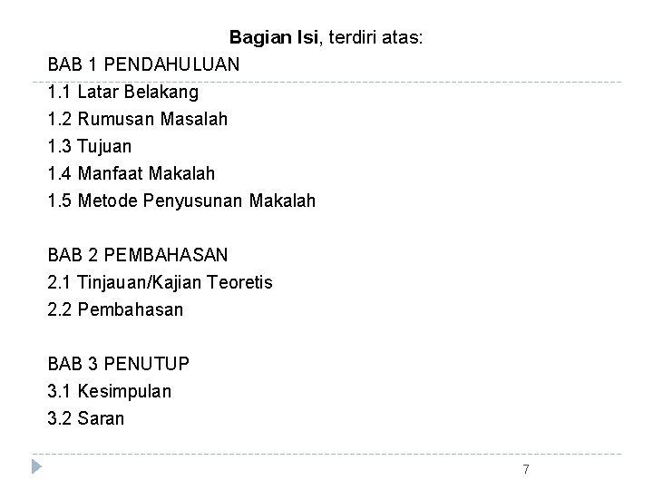 Bagian Isi, terdiri atas: BAB 1 PENDAHULUAN 1. 1 Latar Belakang 1. 2 Rumusan