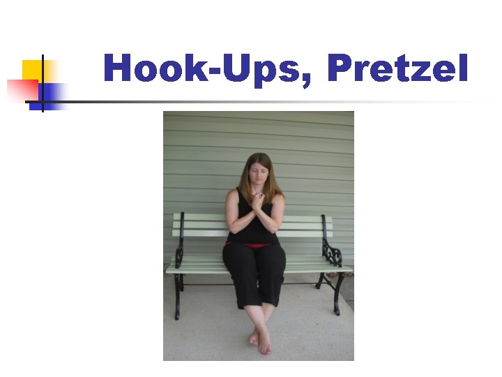 Hook-Ups, Pretzel 