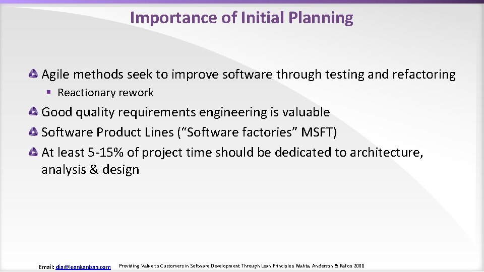 Importance of Initial Planning Agile methods seek to improve software through testing and refactoring