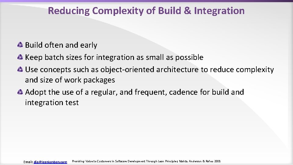 Reducing Complexity of Build & Integration Build often and early Keep batch sizes for