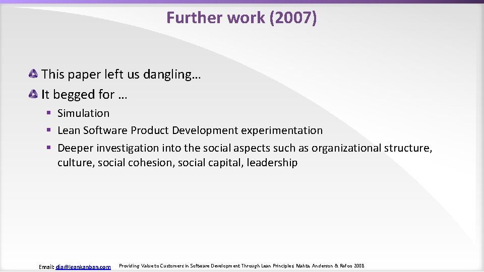 Further work (2007) This paper left us dangling… It begged for … § Simulation