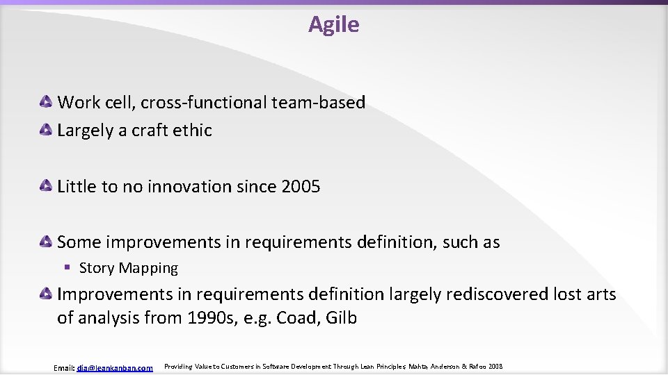 Agile Work cell, cross-functional team-based Largely a craft ethic Little to no innovation since