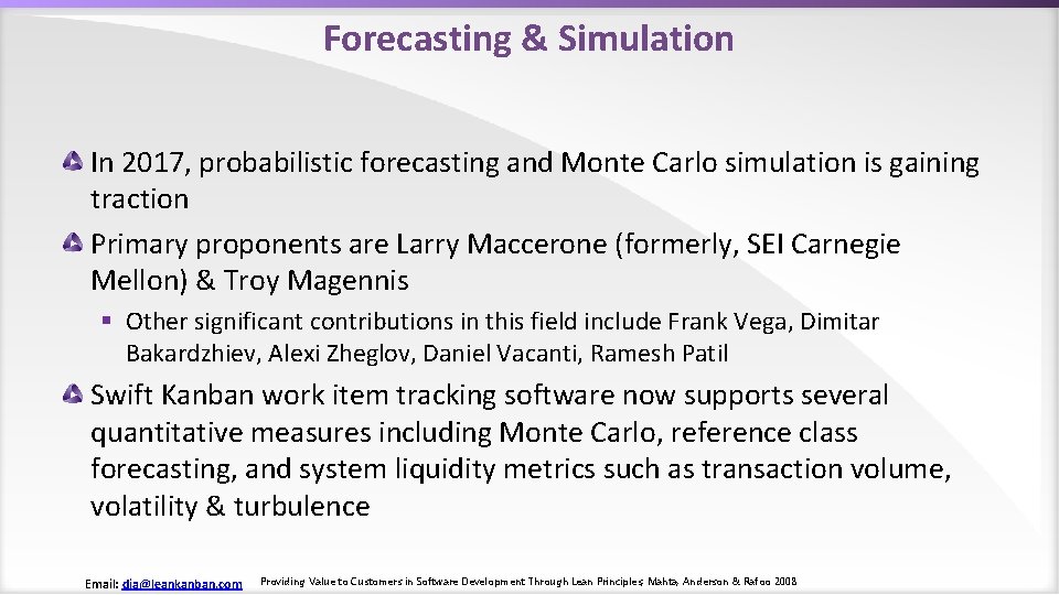 Forecasting & Simulation In 2017, probabilistic forecasting and Monte Carlo simulation is gaining traction
