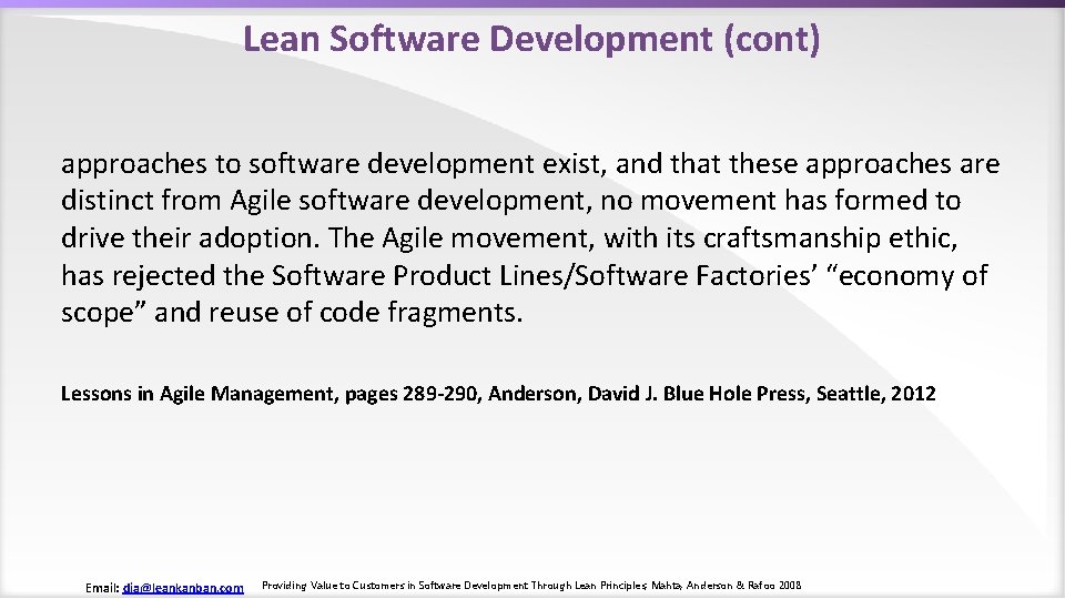 Lean Software Development (cont) approaches to software development exist, and that these approaches are