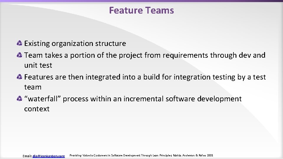 Feature Teams Existing organization structure Team takes a portion of the project from requirements