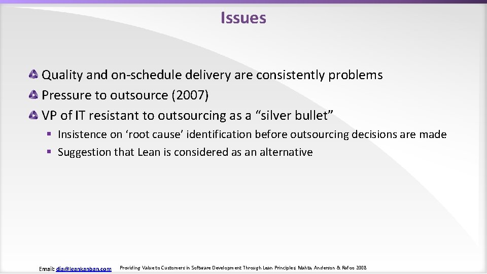 Issues Quality and on-schedule delivery are consistently problems Pressure to outsource (2007) VP of