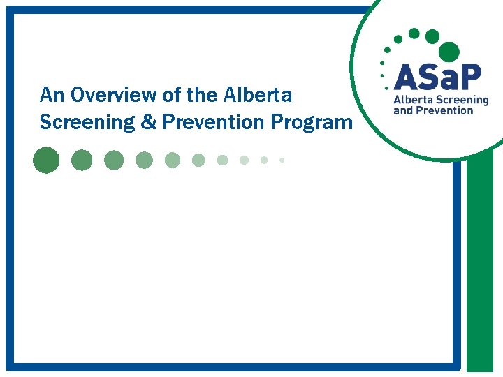 An Overview of the Alberta Screening & Prevention Program 