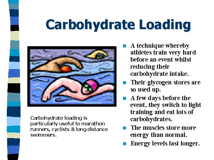 Carbohydrate Loading n n n Carbohydrate loading is particularly useful to marathon runners, cyclists