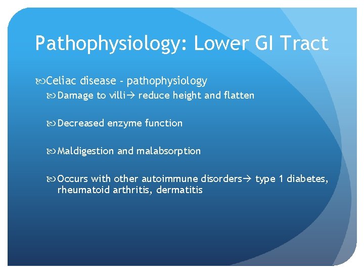 Pathophysiology: Lower GI Tract Celiac disease - pathophysiology Damage to villi reduce height and