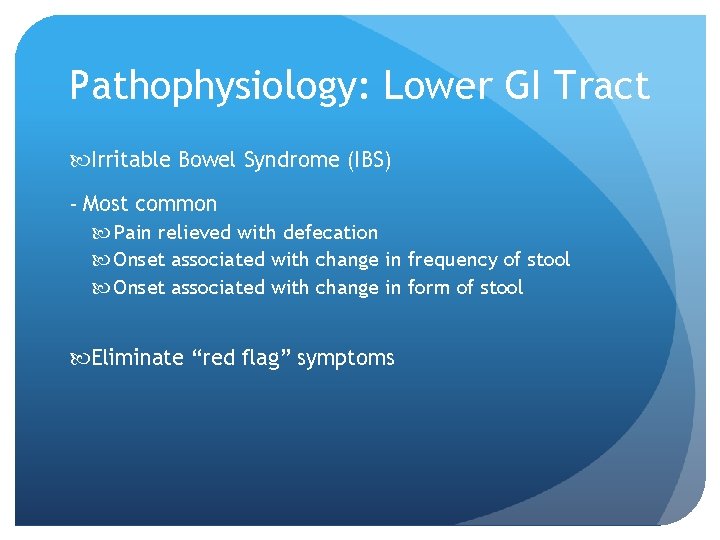 Pathophysiology: Lower GI Tract Irritable Bowel Syndrome (IBS) - Most common Pain relieved with