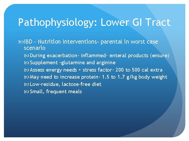 Pathophysiology: Lower GI Tract IBD - Nutrition Interventions- parental in worst case scenario During